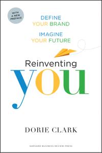 Reinventing You, With a New Preface Define Your Brand, Imagine Your Future