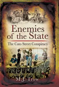 Enemies of the State The Cato Street Conspiracy