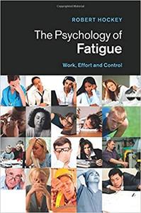 The Psychology of Fatigue Work, Effort and Control