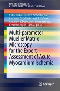 Multi-parameter Mueller Matrix Microscopy for the Expert Assessment of Acute Myocardium Ischemia