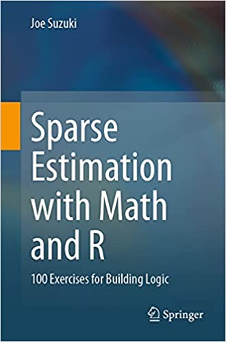 Sparse Estimation with Math and R 100 Exercises for Building Logic
