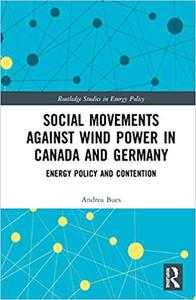 Social Movements against Wind Power in Canada and Germany Energy Policy and Contention