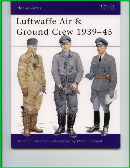 Men At Arms 377 Luftwaffe Air And Ground 1939 45 Osprey