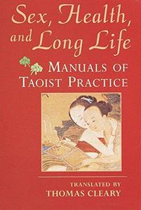 Sex, Health, and Long Life Manuals of Taoist Practice