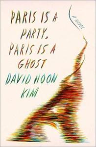 Paris Is a Party, Paris Is a Ghost A Novel
