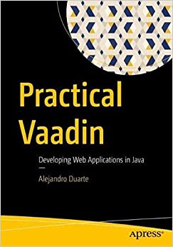 Practical Vaadin Developing Web Applications in Java