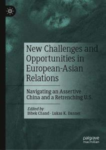 New Challenges and Opportunities in European-Asian Relations Navigating an Assertive China and a Retrenching U.S