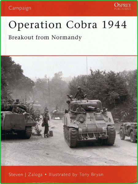 Campaign 088 Steven Zaloga Tony Bryan Operation Cobra 1944 Breakout from Normandy ... 41e9bd97c18b0188513afc8eee2074c6