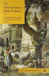 The Nationalization of Hindu Traditions Bharatendu Harischandra and Nineteenth-Century Banaras