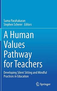 A Human Values Pathway for Teachers Developing Silent Sitting and Mindful Practices in Education