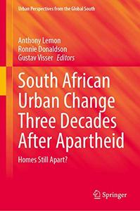 South African Urban Change Three Decades After Apartheid Homes Still Apart