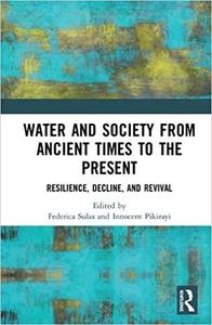 Water and Society from Ancient Times to the Present Resilience, Decline, and Revival