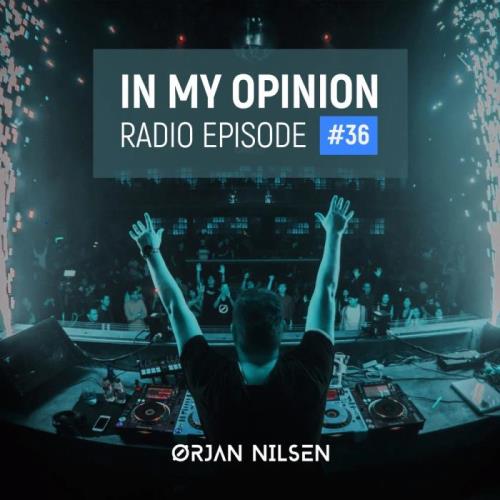 Orjan Nilsen - In My Opinion Radio 036 (2021-08-04)