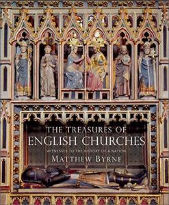 The Treasures of English Churches Witnesses to the History of a Nation