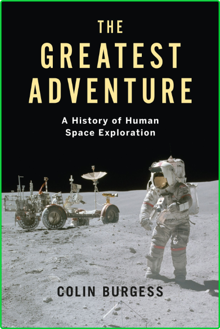 The Grea Adventure A History of Human Space Exploration 09981b8347193ca78328d4edffb4b3e0