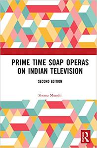 Prime Time Soap Operas on Indian Television, 2nd edition