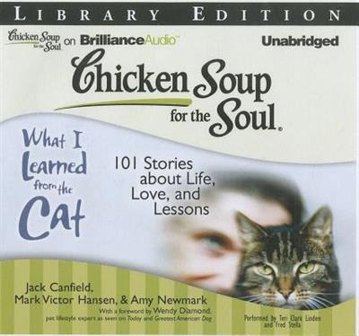 Chicken Soup for the Soul What I Learned from the Cat 101 Stories about Life, Love, and Lessons[Audiobook]