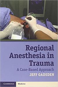 Regional Anesthesia in Trauma A Case-Based Approach