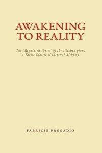 Awakening to Reality The Regulated Verses of the Wuzhen Pian, a Taoist Classic of Internal Alchemy
