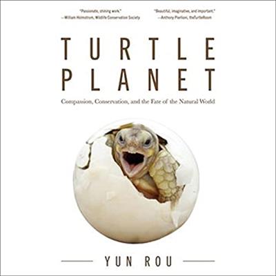 Turtle Planet Compassion, Conservation, and the Fate of the Natural World [Audiobook]