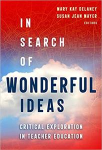 In Search of Wonderful Ideas Critical Exploration in Teacher Education