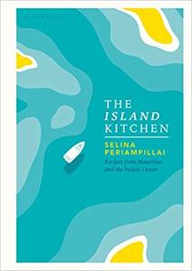 The Island Kitchen Recipes from Mauritius and the Indian Ocean