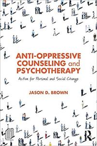 Anti-Oppressive Counseling and Psychotherapy Action for Personal and Social Change