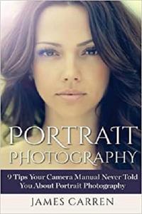Portrait Photography 9 Tips Your Camera Manual Never Told You About Portrait Photography