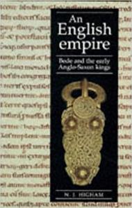 An English Empire Bede, the Britons, and the Early Anglo-Saxon Kings