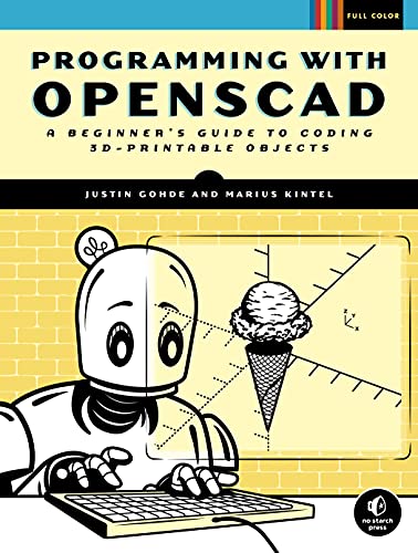 Programming with OpenSCAD A Beginner's Guide to Coding 3D-Printable Objects (True PDF, EPUB)