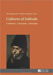 Cultures of Solitude Loneliness - Limitation - Liberation