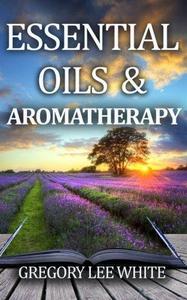 Essentail Oils and Aromatherapy