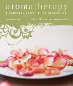 Aromatherapy A Complete Guide to the Healing Art