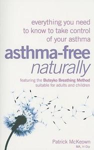 Asthma-Free Naturally Everything You Need to Know to Take Control of Your Asthma