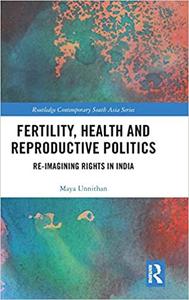 Fertility, Health and Reproductive Politics Re-imagining Rights in India