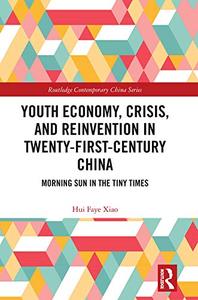 Youth Economy, Crisis, and Reinvention in Twenty-First-Century China Morning Sun in the Tiny Times