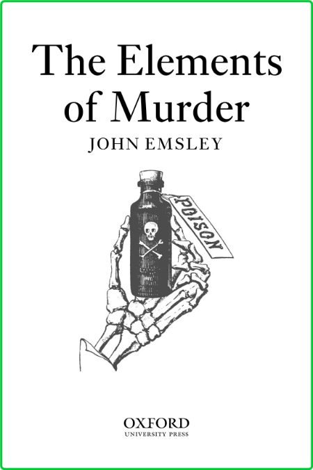 John Emsley The Elements of Murder A History of Poison USA 2005