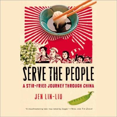 Serve the People A Stir-Fried Journey Through China [Audiobook]