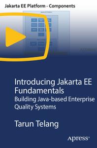 Introducing Jakarta EE Fundamentals Building Java-based Enterprise Quality Systems [Video]