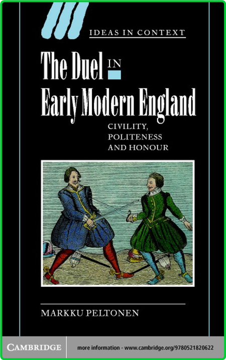 Ideas in Context Markku Peltonen The Duel in Early Modern England Civility Politen...