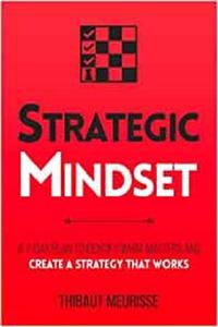 Strategic Mindset A 7-Day Plan to Identify What Matters and Create a Strategy that Works