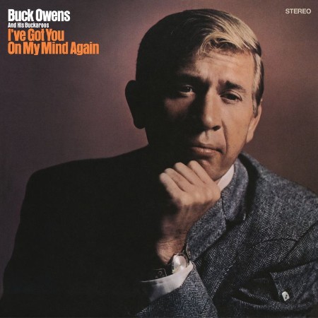 Buck Owens & His Buckaroos - I've Got You on My Mind Again (2021) 