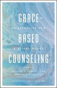Grace-Based Counseling An Effective New Biblical Model