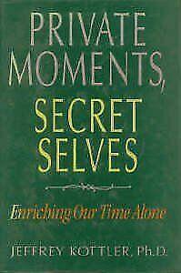 Private Moments, Secret Selves Enriching Our Time Alone