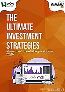 The Ultimate Investment Strategies Master The Game Of Money And Invest Wisely