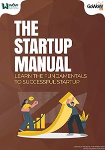 The startup manual Learn The Fundamentals Of Successful Startup