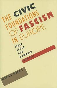 The Civic Foundations of Fascism in Europe Italy, Spain, and Romania, 1870-1945