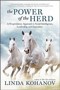 The Power of the Herd A Nonpredatory Approach to Social Intelligence, Leadership, and Innovation