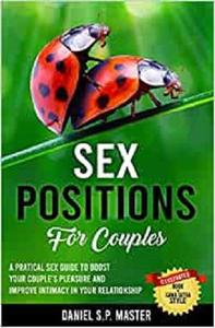 Sex Positions for Couples A Practical Sex Guide to Boost Your Couple's Pleasure and Improve Intimacy in Your Relationship