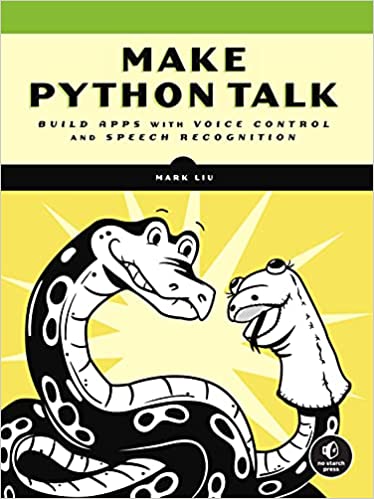 Make Python Talk Build Apps with Voice Control and Speech Recognition (True PDF, EPUB)